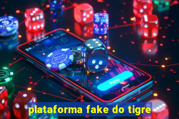 plataforma fake do tigre